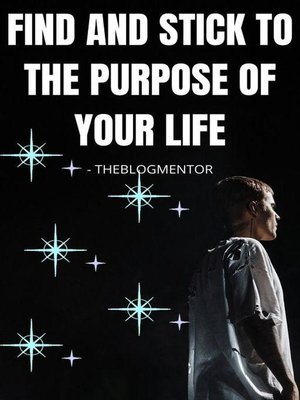 cover image of Find and Stick to the Purpose of Your Life